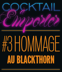 Cocktail Stories - #3 Hommage au Blackthorn